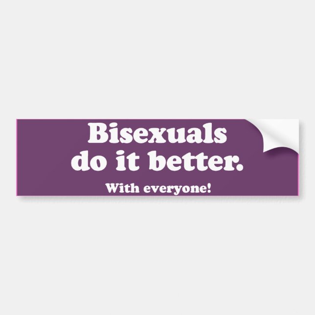 Bisexuals do it better -.png bumper sticker (Front)