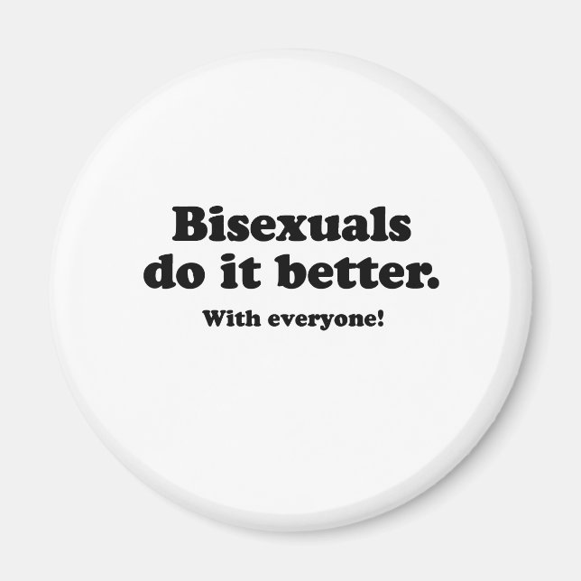 BISEXUALS DO IT BETTER (WITH EVERYONE) MAGNET (Front)