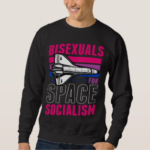 Bisexuals For Space Socialism Liberal Bisexual Pri Sweatshirt