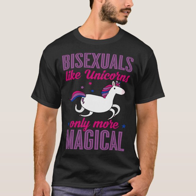 Bisexuals Like Unicorns Only More Magical Bisexual T-Shirt (Front)