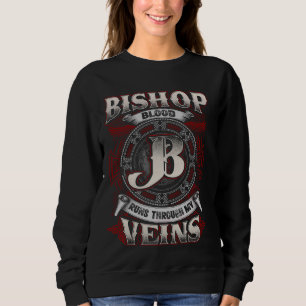 Bishop Family Name, Runs Through My Veins Sweatshirt