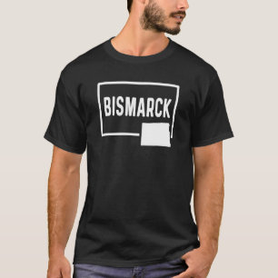 Bismarck North Dakota ND Home Hometown Vacation Tr T-Shirt