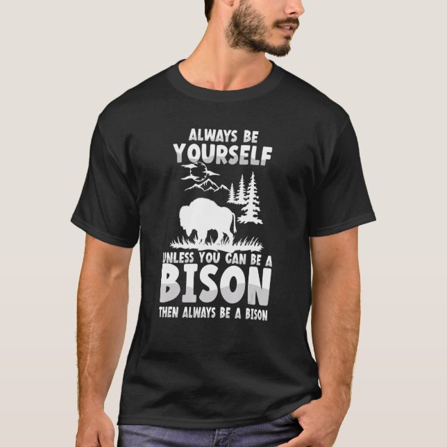 Bison Always Be Yourself Funny Bison T-Shirt (Front)