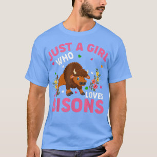 Bison Animal Lover Just A Girl Who Loves Bisons 57 T-Shirt