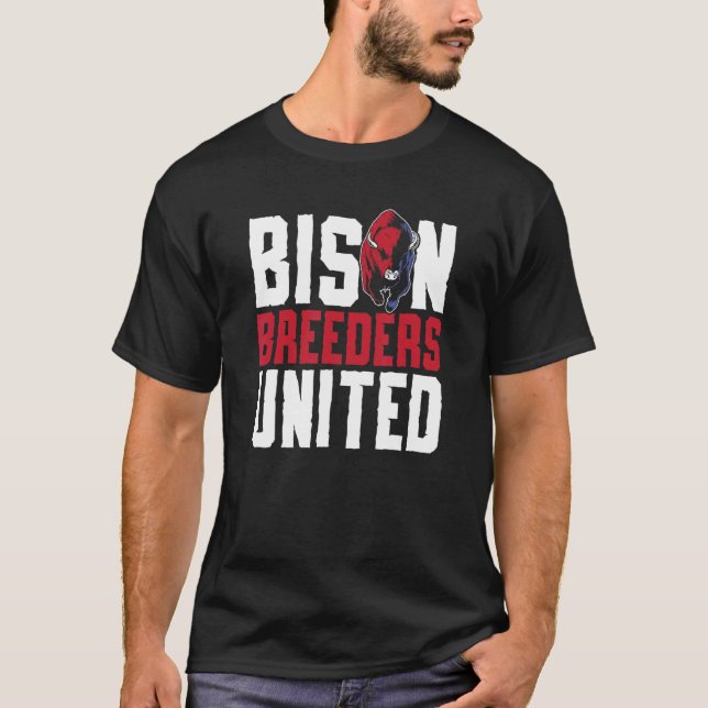 Bison Breeders United   Buffalo Hunt Hunting Ameri T-Shirt (Front)