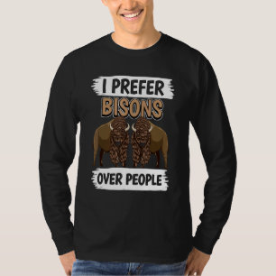 Bison Quote Wisent I Prefer Bisons Over People Bis T-Shirt