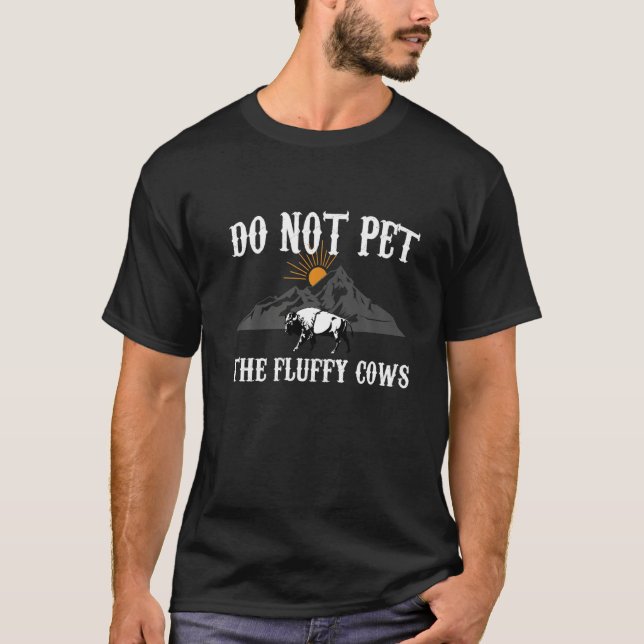 Bison Shirt Do Not Pet The Fluffy Cows Funny Buffa (Front)