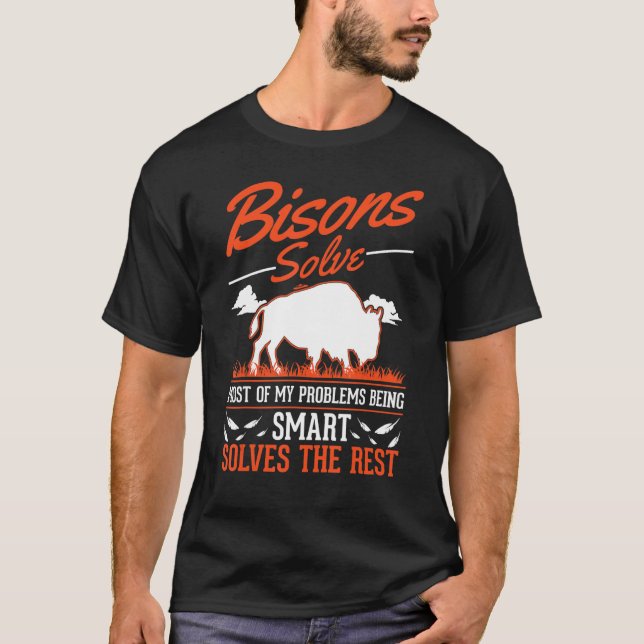 Bisons Solve Most Of My Problems Buffalo T-Shirt (Front)