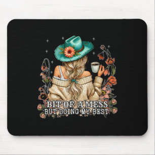 Bit Of A Mess But Doing My Best Anxiety, Funny Cut Mouse Pad