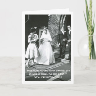 Bitchy Bride Matron of Honour request Invitation