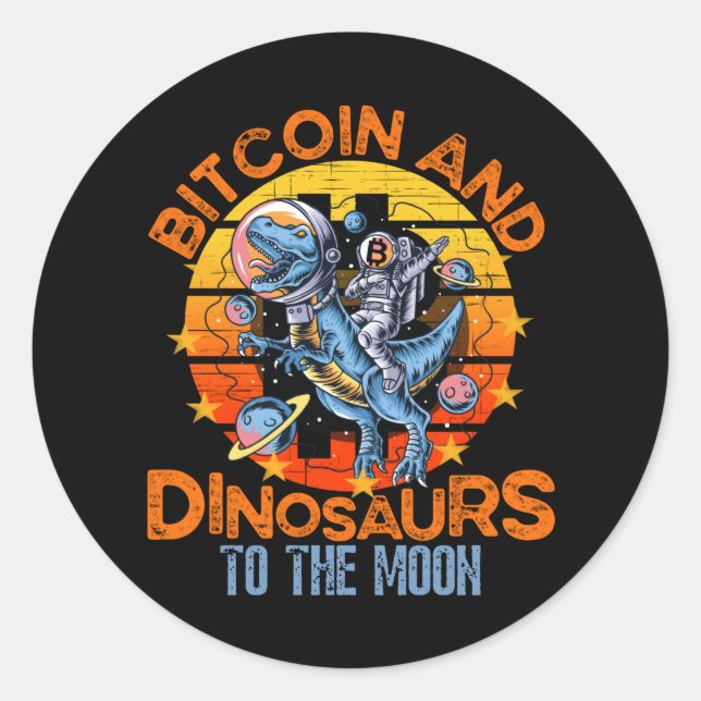 Bitcoin And Dinosaurs To The Moon Crypto Classic Round Sticker (Front)