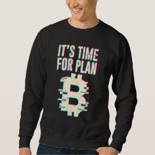 Bitcoin Btc Its Time For Plan B Dlt Crypto Bitcoin Sweatshirt