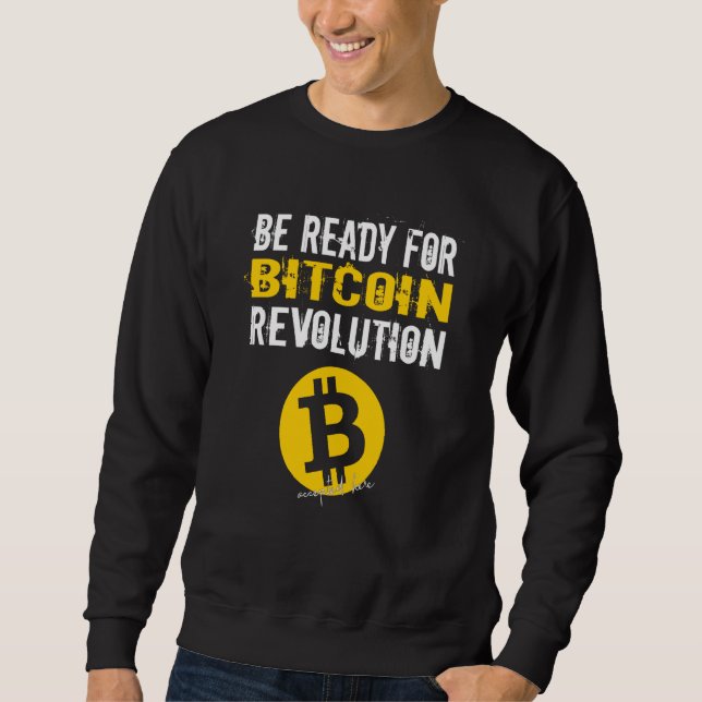Bitcoin Btc Krypto Revolution Be Ready Sweatshirt (Front)