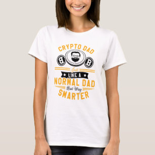 Bitcoin Coin Miner Crypto Hodl Dad Just Like A Nor T-Shirt