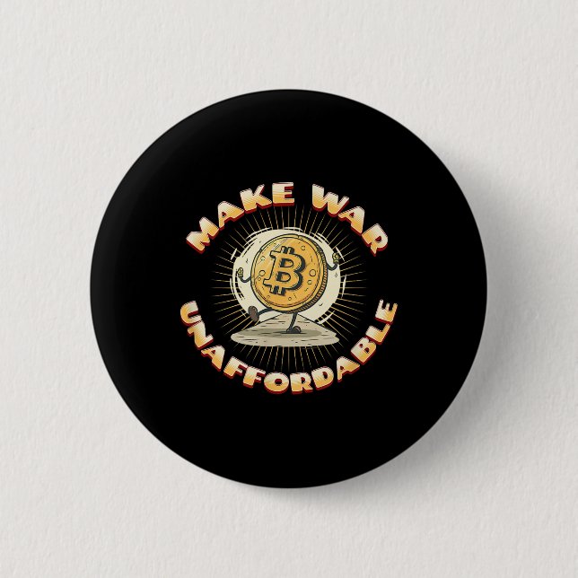 Bitcoin Cryptocurrency Make War Unaffordable Anti  6 Cm Round Badge (Front)
