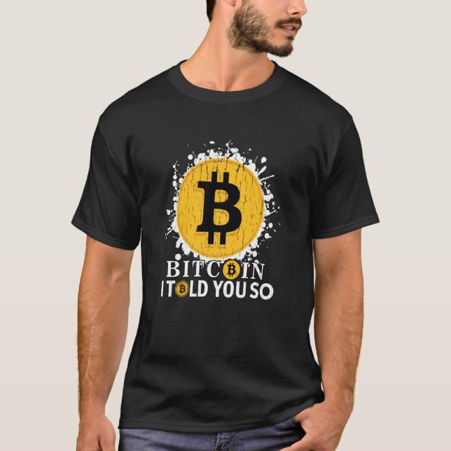 Bitcoin I Told You So T-Shirt (Front)