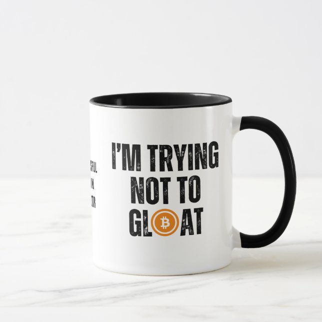 Bitcoin Investor I'M TRYING NOT TO GLOAT Mug (Right)