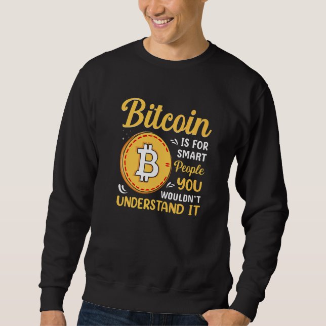 Bitcoin Is For Smart People Blockchain HODL Cute M Sweatshirt (Front)