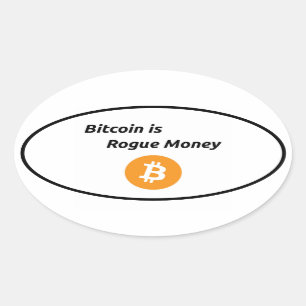 Bitcoin is Rogue Money Oval Sticker
