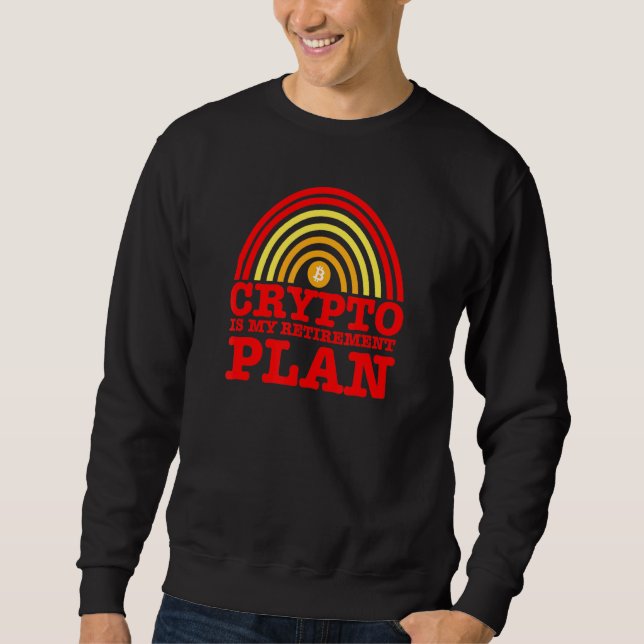 Bitcoin Maximalist Symbol Retirement Plan Crypto A Sweatshirt (Front)