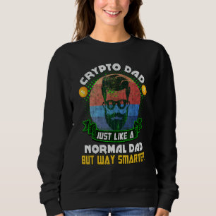 Bitcoin Miner Dogecoin Crypto Dad  Just Like A Nor Sweatshirt
