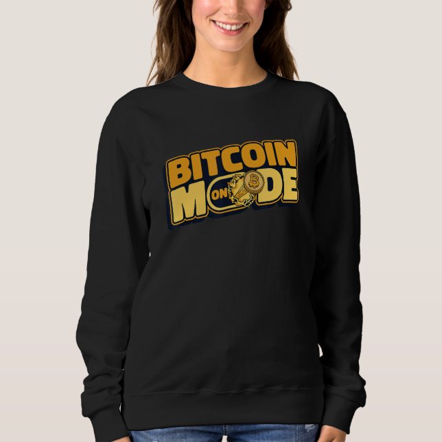 Bitcoin Mode On Blockchain Crypto Currency Bitcoin Sweatshirt (Front)