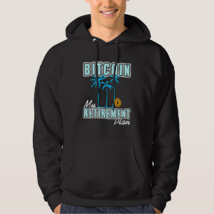 Bitcoin my Retirement Plan Cryptocurrency Investme Hoodie
