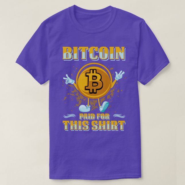 Bitcoin Paid For This  Funny Bitcoin Crypto Gift T-Shirt (Design Front)