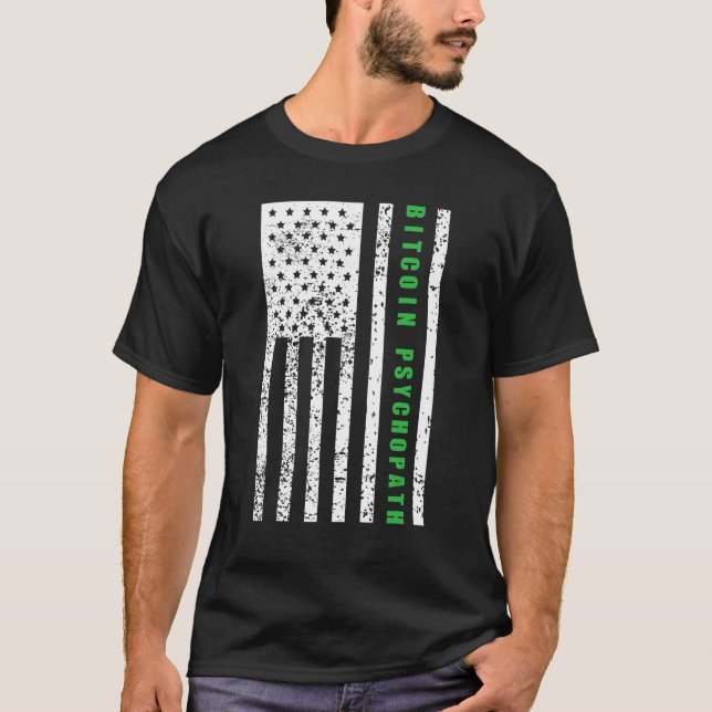 Bitcoin Psychopath Patriotism American Flag Proud  T-Shirt (Front)