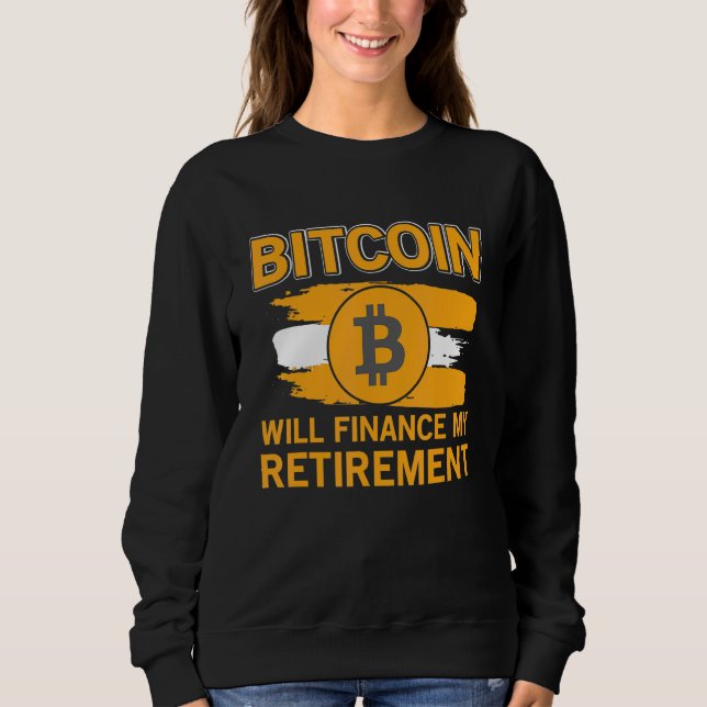 Bitcoin Retirement Crypto Currency Sweatshirt (Front)
