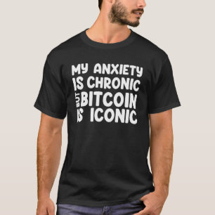 Bitcoin Sarcastic Idea Anxiety Anxious Introvert T-Shirt