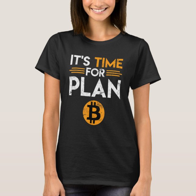 Bitcoin Saying Time For Plan B Joke Fun  Krypto T-Shirt (Front)