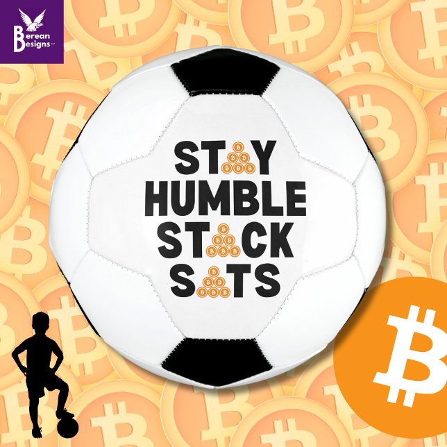 Bitcoin STAY HUMBLE STACK SATS Crypto Soccer Ball (Fun STAY HUMBLE STACK SATS Bitcoin Crypto Soccer Ball gift for crypto-investing soccer fans.)