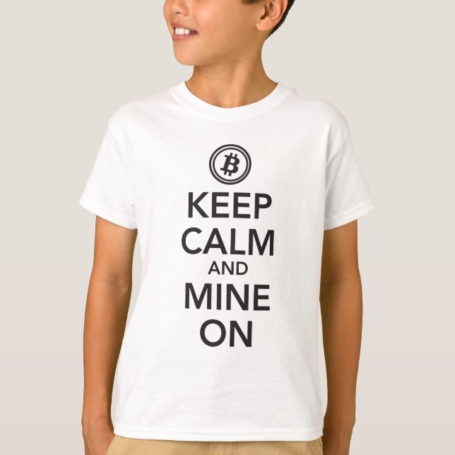 BitCoin T-Shirt - Keep Calm and Mine On (Front)