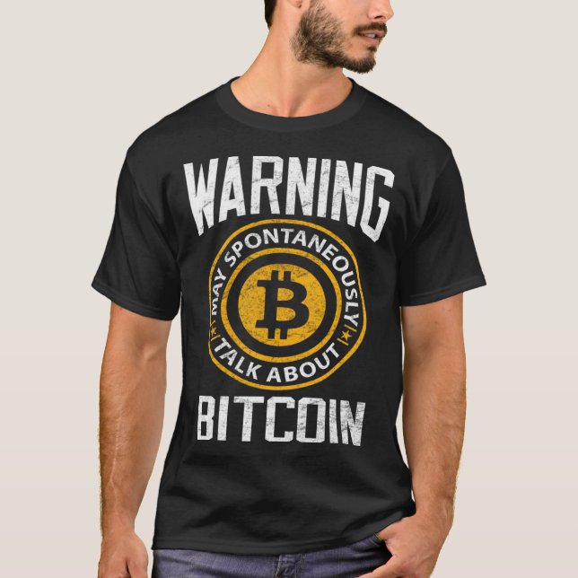 Bitcoin  Warning May Spontaneously Bitcoin BTC Cry T-Shirt (Front)