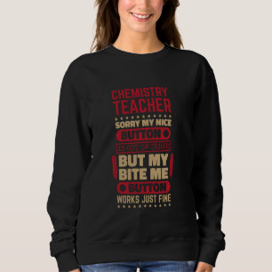 Bite Button Works Chemistry Teacher for Chemist Sc Sweatshirt