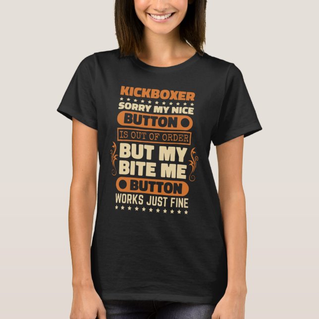 Bite Button Works Kickboxer Design Kickbox Lover K T-Shirt (Front)