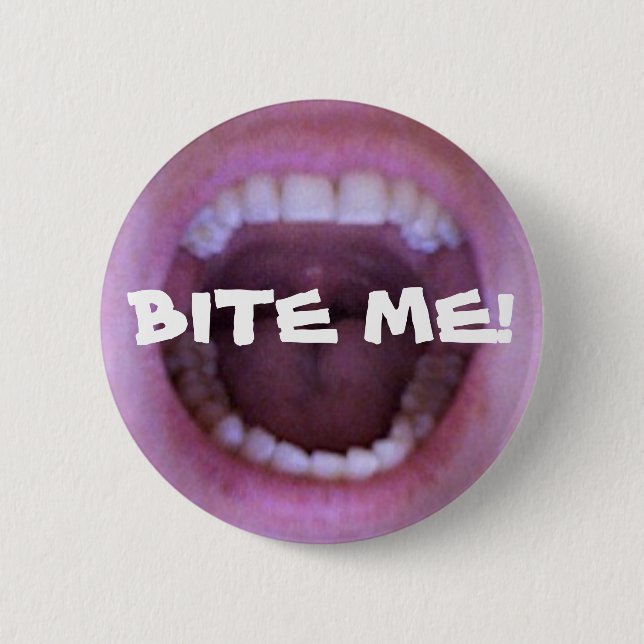 BITE ME! 6 CM ROUND BADGE (Front)