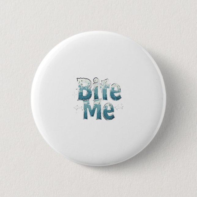 Bite Me 6 Cm Round Badge (Front)