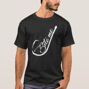 Bite Me Fish Hook Funny Fishing T-Shirt