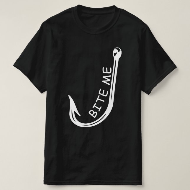 bite me fishing Fish Hook T-Shirt (Design Front)