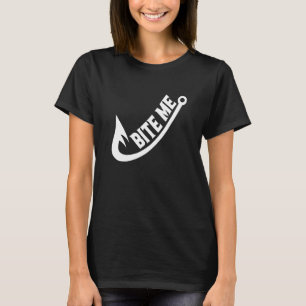Bite Me Fishing Fisherman Fish Hook Fishing Humour T-Shirt