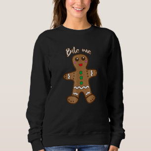 Bite Me Gingerbread  Cookie Christmas Thanksgiving Sweatshirt