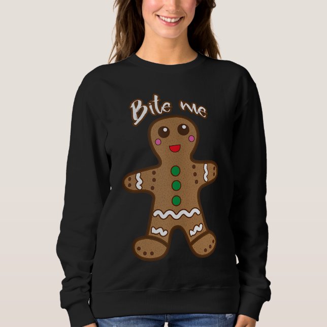 Bite Me Gingerbread Funny Cookie Christmas Thanksg Sweatshirt (Front)