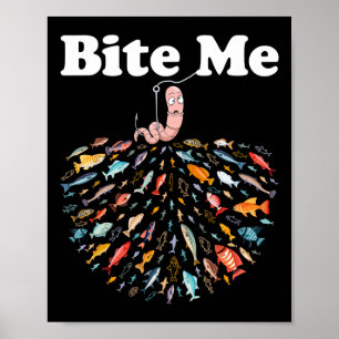Bite Me Go Fishing Fisherman Fishing Lover Poster