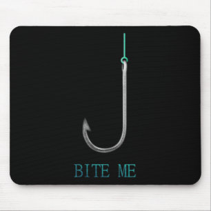 Bite Me Hook Fishing Fishermen Anglers Gift  Mouse Pad