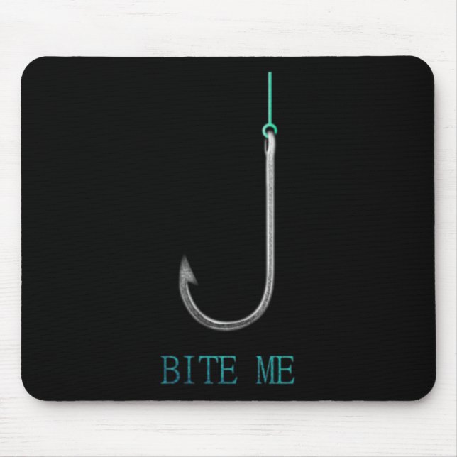 Bite Me Hook Fishing Fishermen Anglers Gift  Mouse Pad (Front)