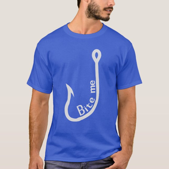 Bite Me Hook Sporting Goods Fishing gift T-Shirt (Front)