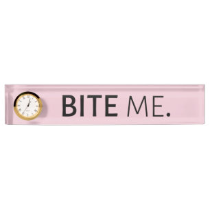 BITE ME passive aggressive sarcasm silly joke  Nameplate