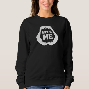 Bite me Quote - Shark Jaws Sweatshirt